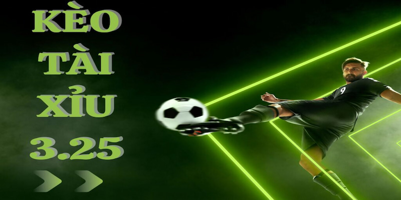 Kèo Tài Xỉu 3.25 Bongvip
